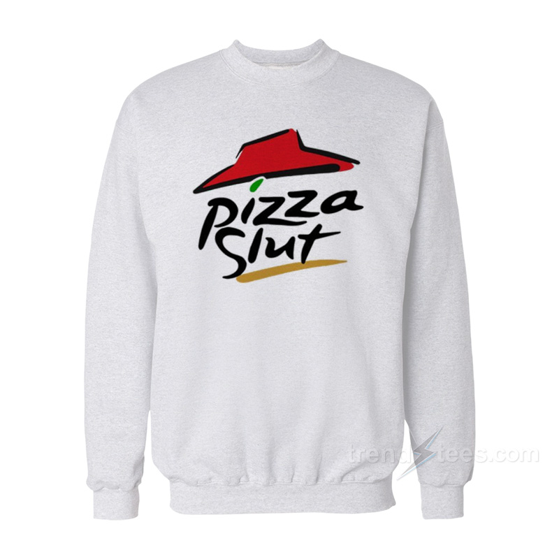 Pizza Slut Sweatshirt