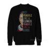 RBG Not Fragile Like A Flower Fragile Like A Bomb Sweatshirt