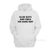 Raise Boys And Girls The Same Way Hoodie