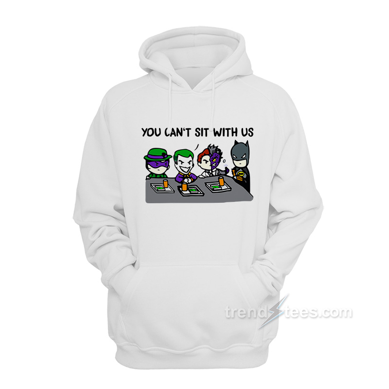 The Riddler Joker Two-Face You Can’t Sit With Us Batman Hoodie