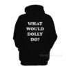 What Would Dolly Do Hoodie