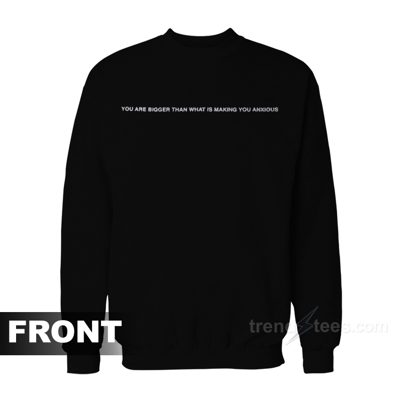 Your Anxiety Is Lying To You Sweatshirt