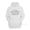 I'd Let You Drag Me Through Hell Hoodie