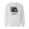 Among Us Where Sweatshirt