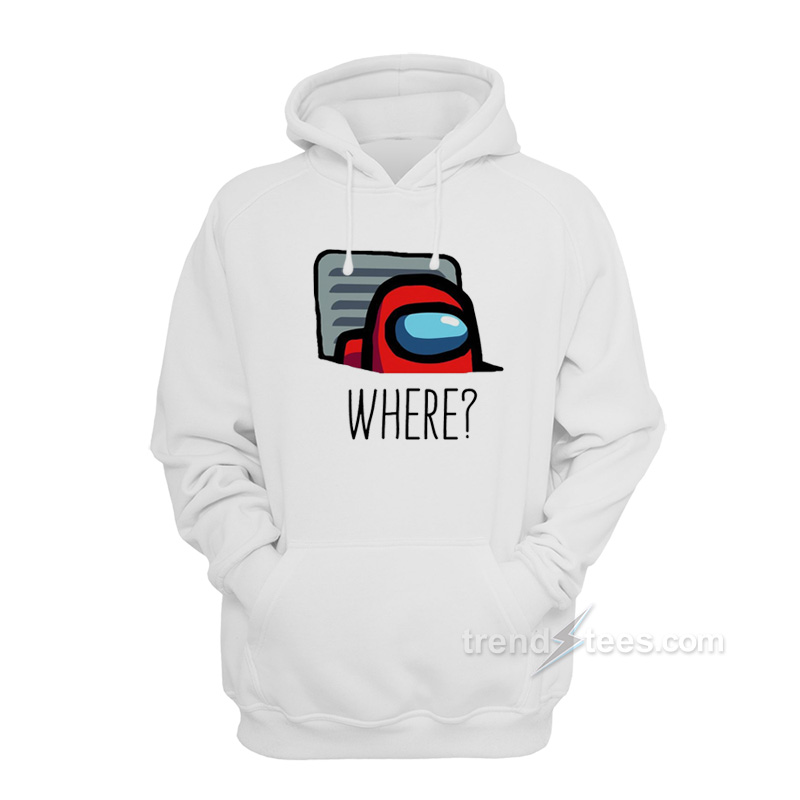 Among Us Where Hoodie For Sale Trendstees