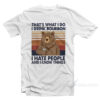 Bear That's What I do I Drink Bourbon T-Shirt