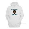 Big Play Slay Hoodie