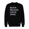 Block Release Catch Spike Sweatshirt