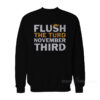 Flush The Turd November Third Sweatshirt