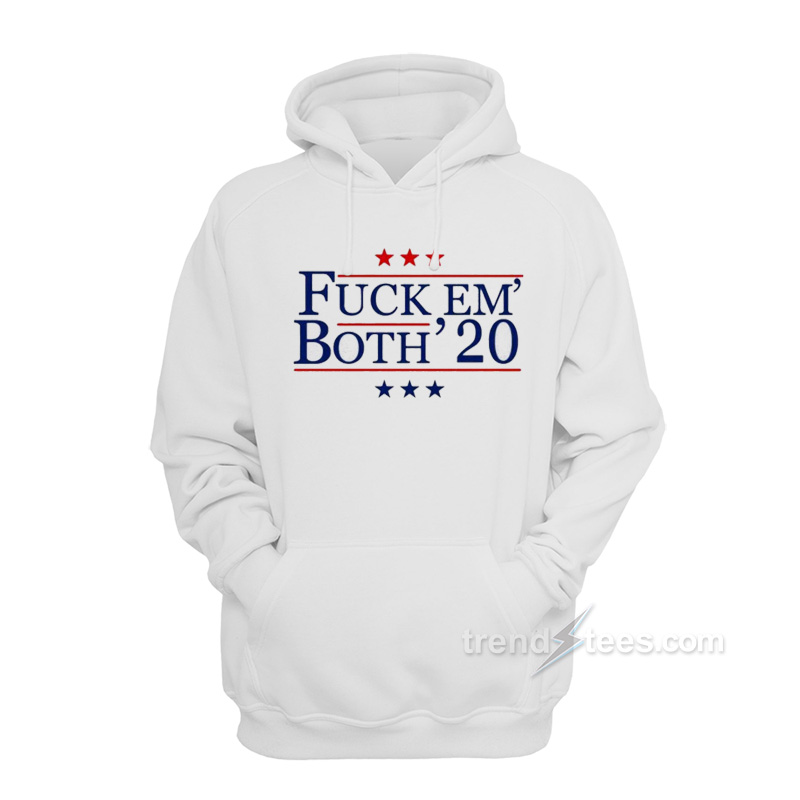 Fuck Em' Both' 20 Hoodie