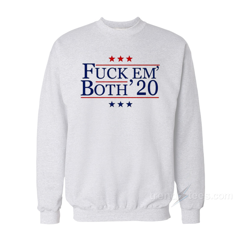 Fuck Em' Both' 20 Sweatshirt