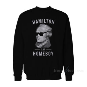 Hamilton Is My Home Boy Sweatshirt