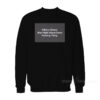 Hillary Clinton Was Right About Every Fucking Thing Sweatshirt