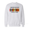 I Survived 2020 I Can Do It Again Sweatshirt