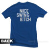 Joe Kelly Nice Swing Bitch T-Shirt