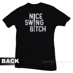 Joe Kelly Nice Swing Bitch T-Shirt