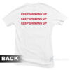 Keep Showing Up T-Shirt