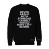 Never Argue With Someone Harriet Would Have Left Behind Sweatshirt