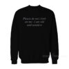 Please Do Not Climb On Me Sweatshirt