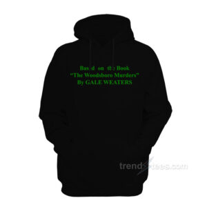 The Woodsboro Murders By Gale Weathers Hoodie