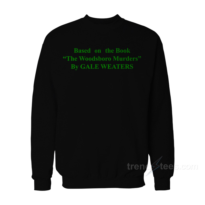 The Woodsboro Murders By Gale Weathers Sweatshirt