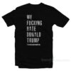 We Fucking Hate T-Shirt