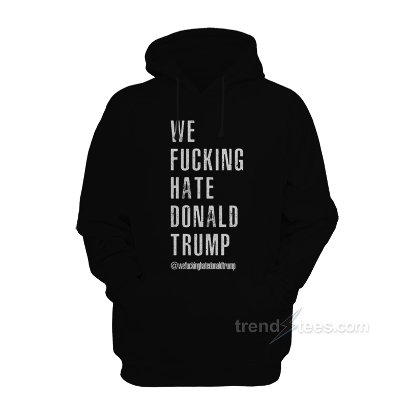 We Fucking Hate Hoodie