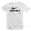 Carole Baskin Did It T-Shirt