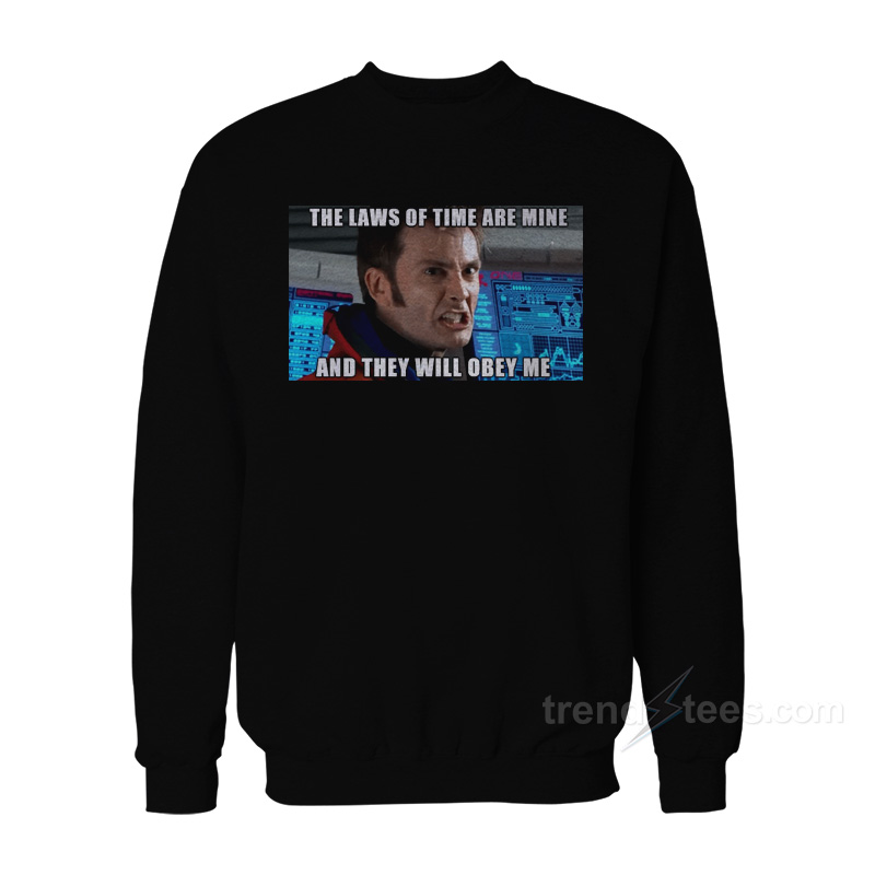 DOCTOR WHO The Laws Of TIME Are Mine Sweatshirt