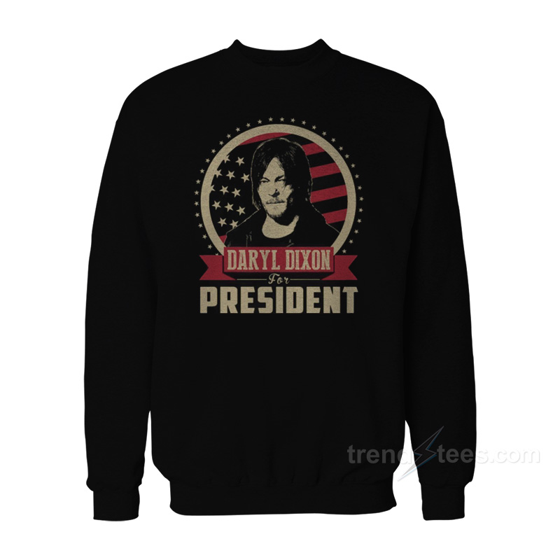 Daryl Dixon For President Sweatshirt