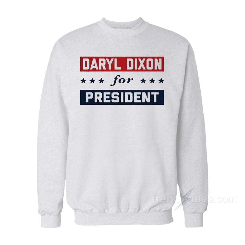 Daryl Dixon For President Sweatshirt