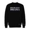 Degrassi Drama Sweatshirt