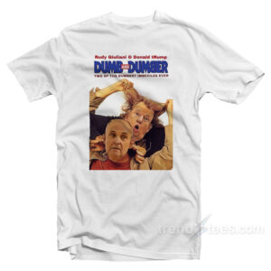 Trump Rudy Dumb And Dumber T-Shirt