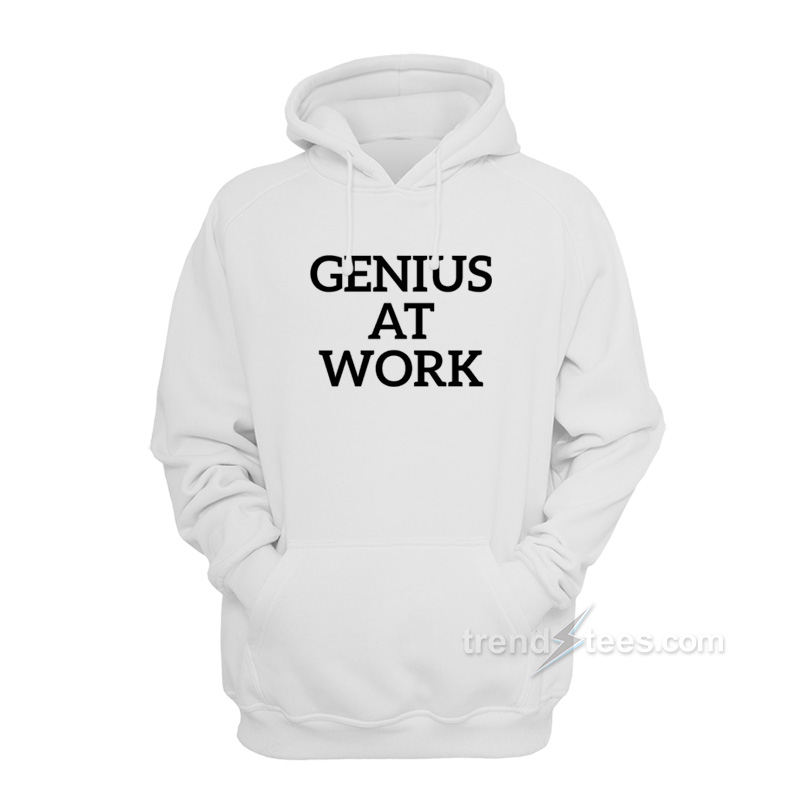 Genius At Work Hoodie