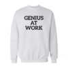 Genius At Work Sweatshirt