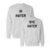 Hi Bye Hater Sweatshirt