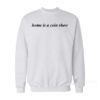 Home Is A Coin Show Sweatshirt