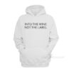 Into The Wine Not The Label Hoodie
