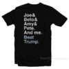 Joe & Beto & Amy & Pete And Me T-Shirt