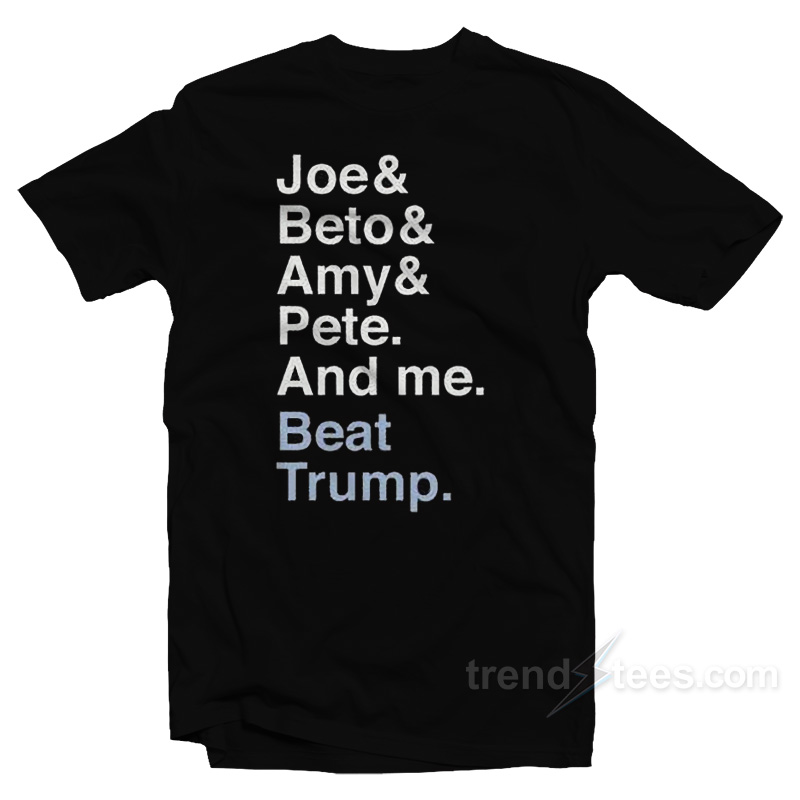 Joe & Beto & Amy & Pete And Me T-Shirt