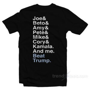Joe & Beto & Amy & Pete & Mike & Cory & Kamala And Me T-Shirt