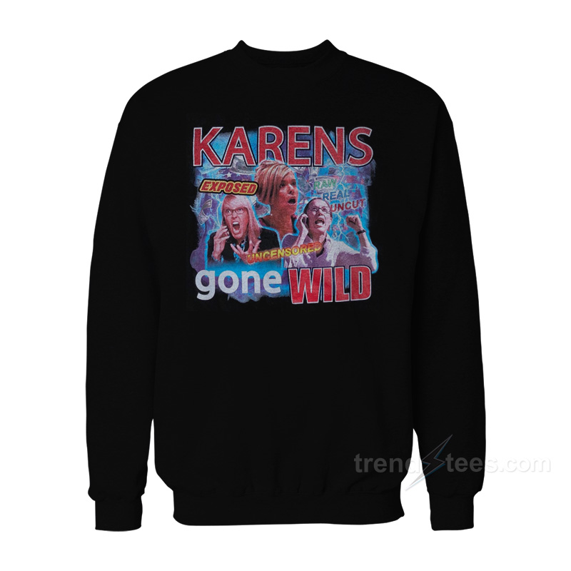 Karens Gone Wild Sweatshirt