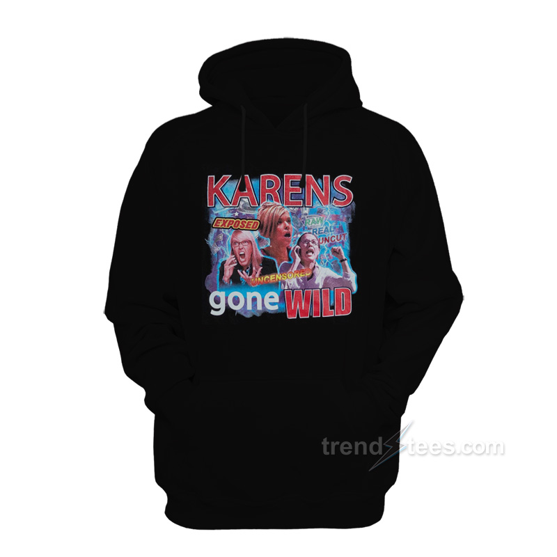 Karens Gone Wild Hoodie