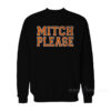 Mitch Please Sweatshirt