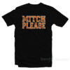 Mitch Please T-Shirt