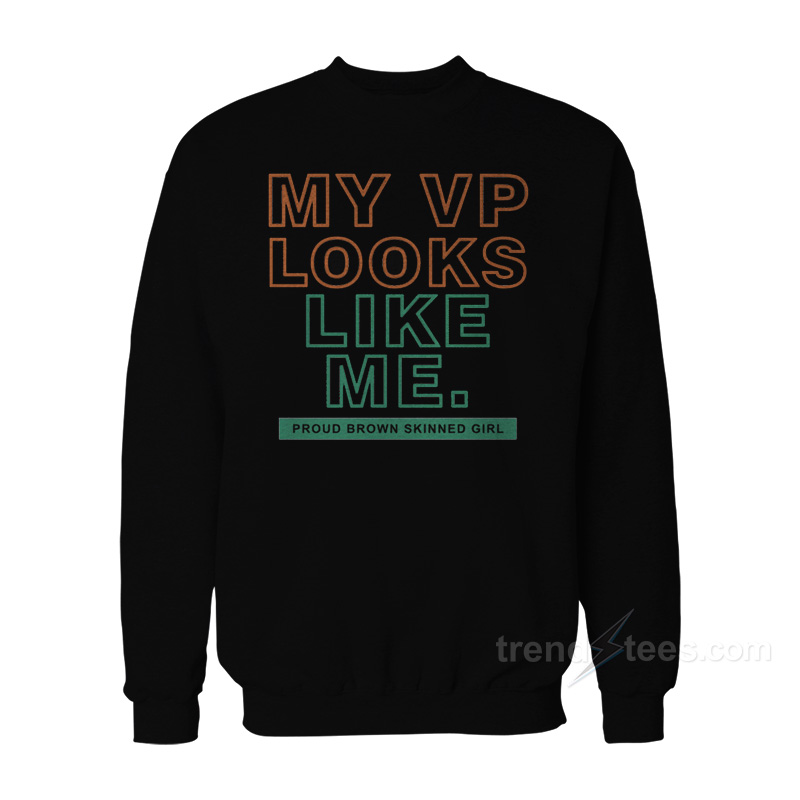 My VP Looks Like Me Sweatshirt