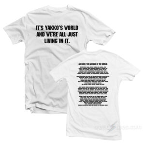 Nations Of The World It's Yakko's WOrld And We're All T-Shirt