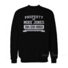 Property Of Mike Jones Sweatshirt