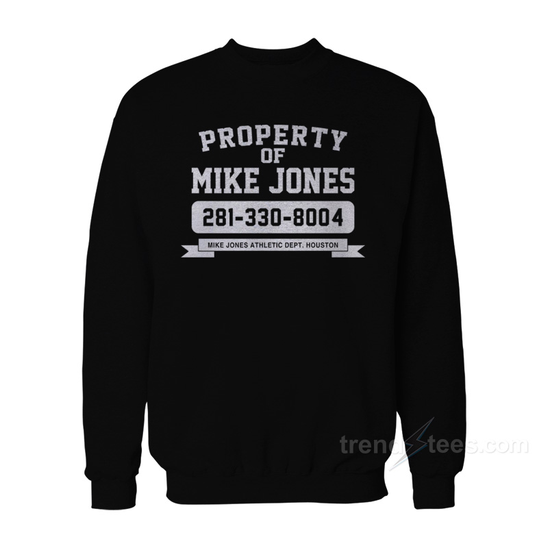 Property Of Mike Jones Sweatshirt