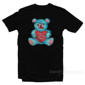 Save A Life Have An Abortion T-Shirt